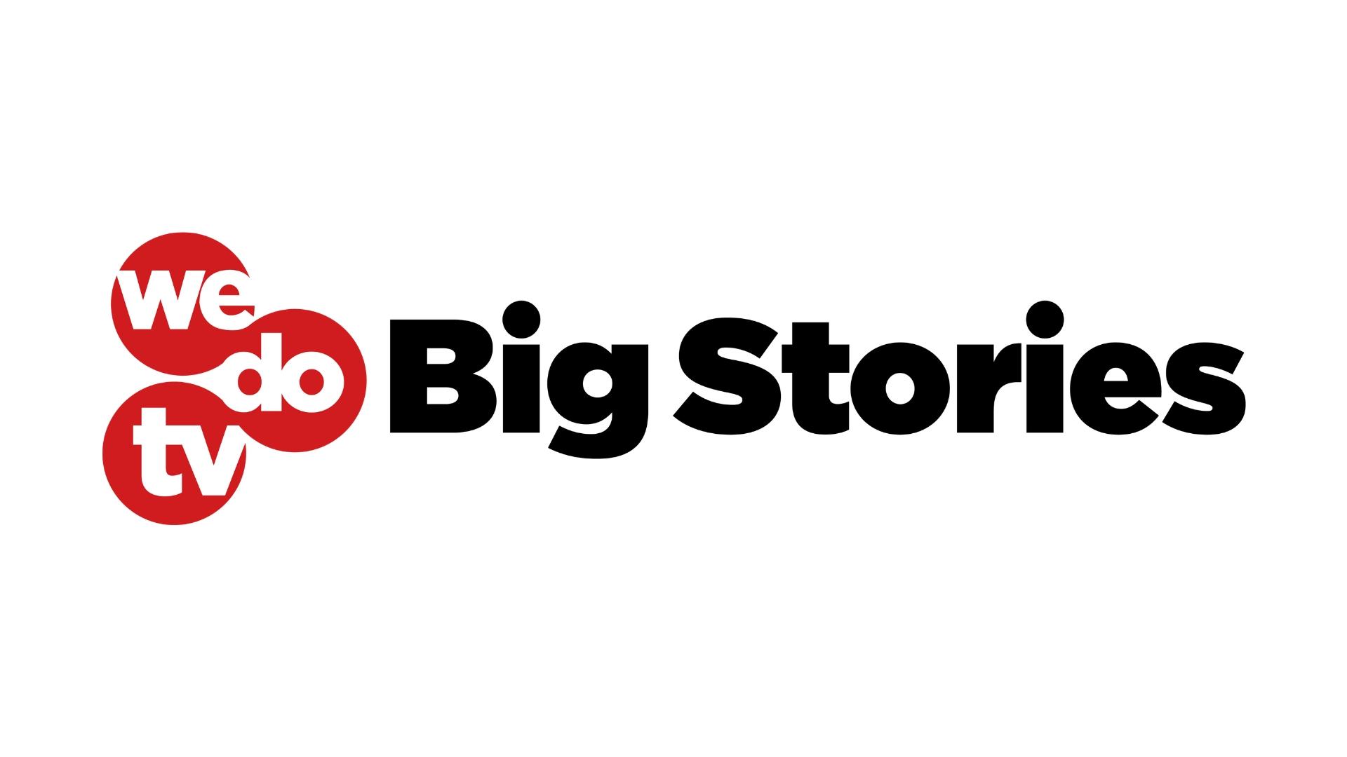 WeDoTV Big Stories
