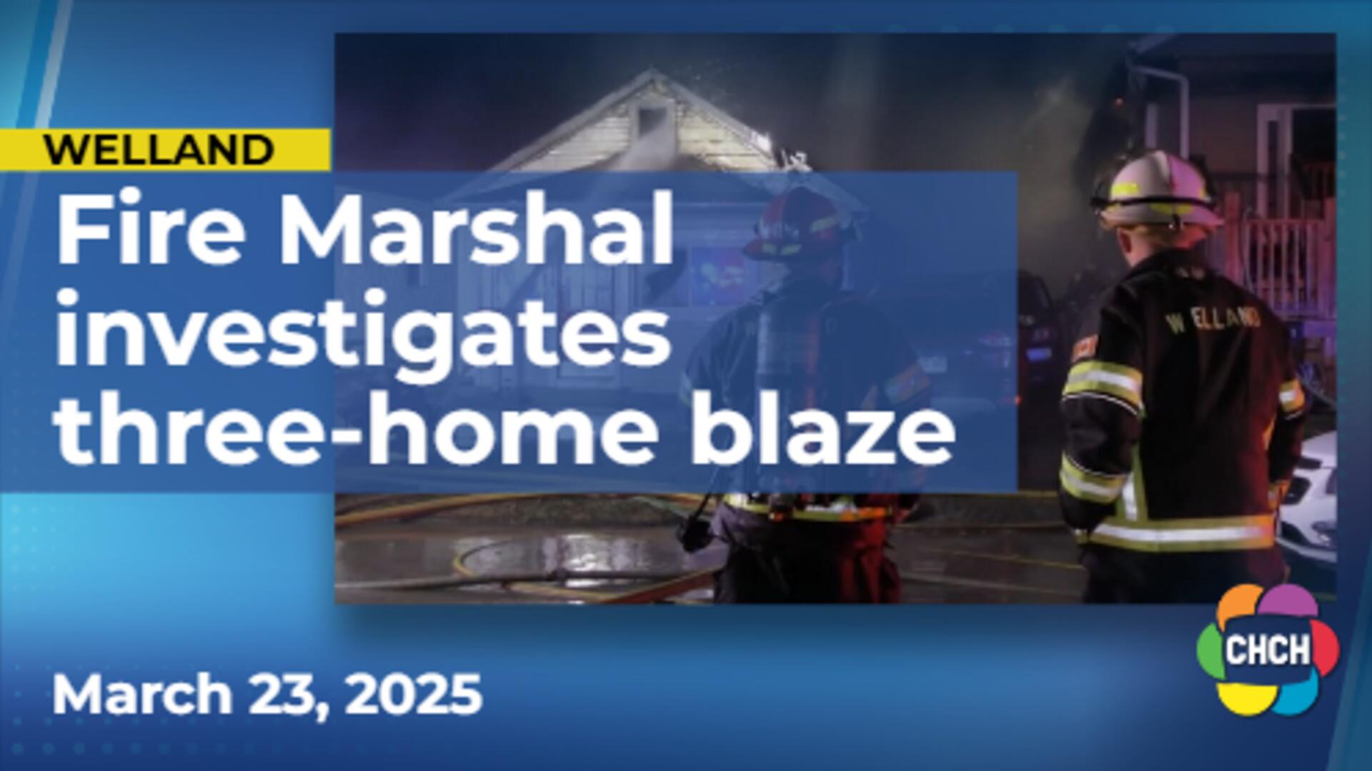 Fire Marshal investigates three-home blaze in Welland