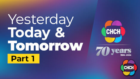 Yesterday, Today & Tomorrow: 70 Years of CHCH Part 1