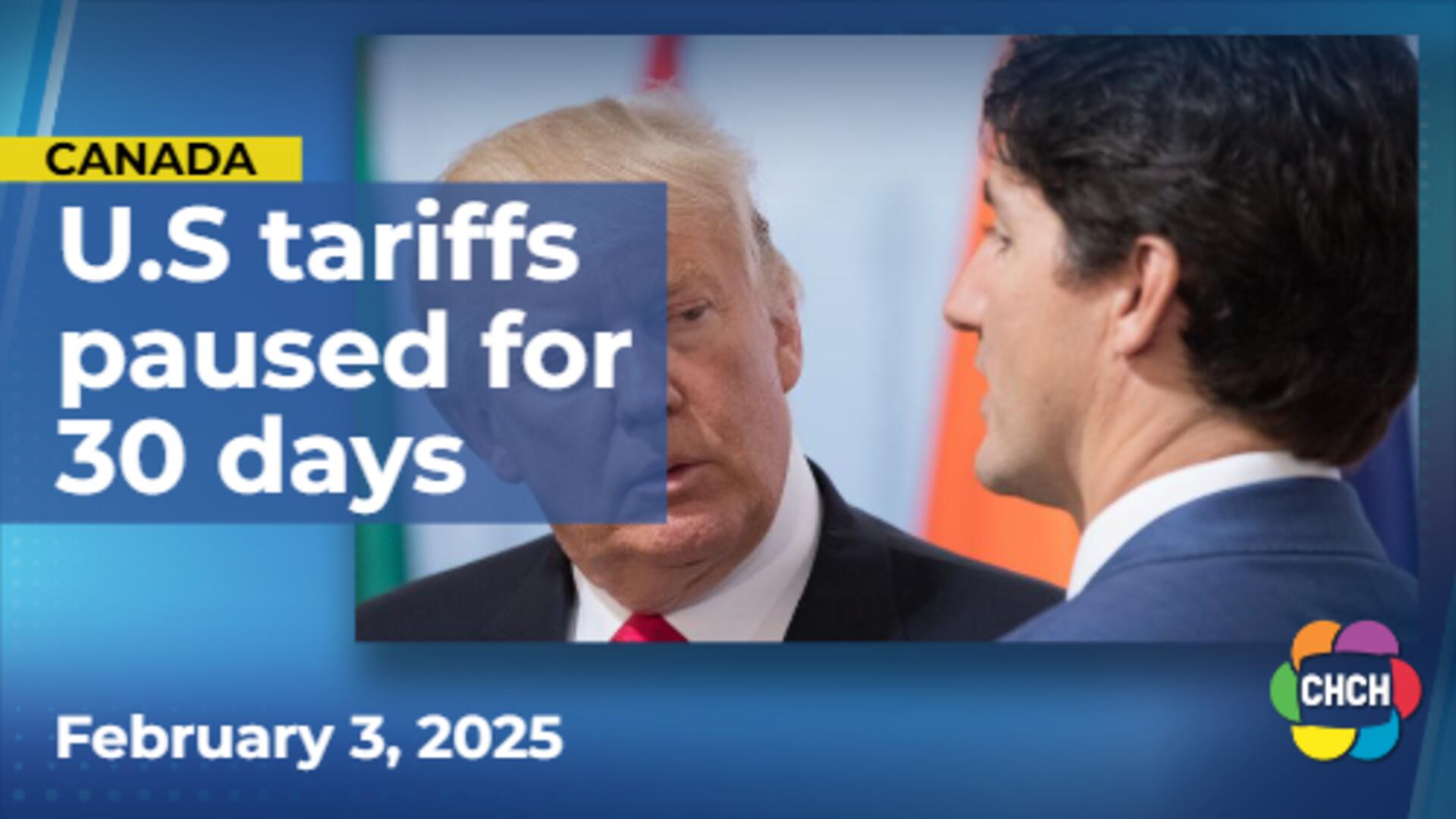 Trudeau says U.S. tariffs on Canada will be paused for 30 days