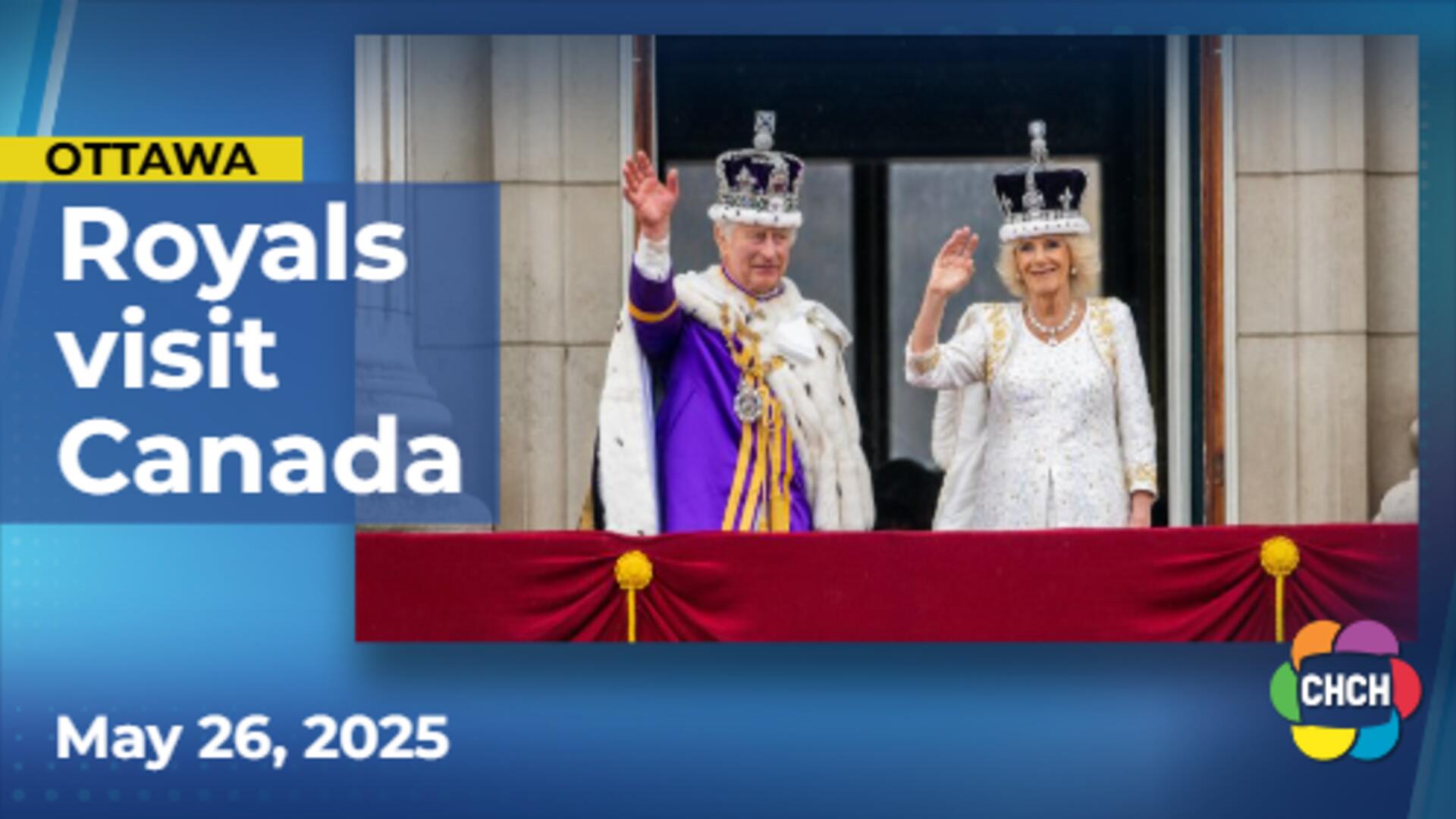 King Charles III and Queen Camilla’s two-day visit in Canada begins